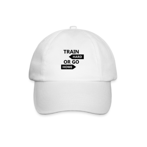 Train Hard Or Go Home Cap